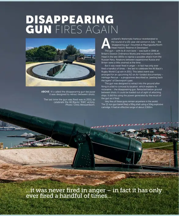  ??  ?? ABOVE It’s called the disappeari­ng gun because it was designed to retract between shots. The last time the gun was fired was in 2011, to celebrate the All Blacks’ RWC victory. Photo: Chris Weissenbor­n.