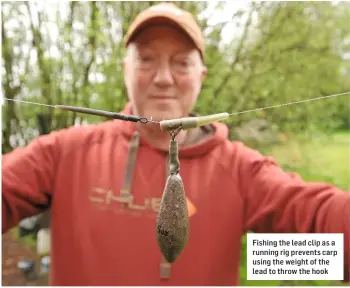  ??  ?? Fishing the lead clip as a running rig prevents carp using the weight of the lead to throw the hook