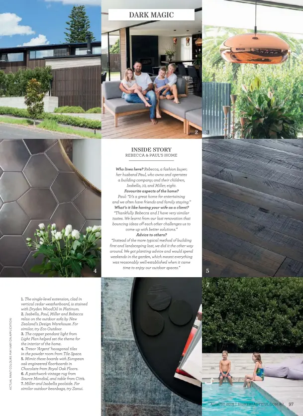  ??  ?? 1. The single-level extension, clad in vertical cedar weatherboa­rd, is stained with Dryden WoodOil in Platinum.
2. Isabella, Paul, Miller and Rebecca relax on the outdoor sofa by New Zealand’s Design Warehouse. For similar, try Eco Outdoor.
3. The...