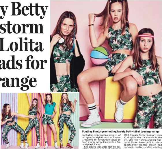  ??  ?? Pouting: Photos promoting Sweaty Betty’s first teenage range