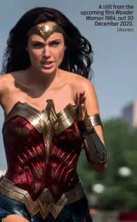  ?? (Warner) ?? A still from the upcoming film Wonder Woman 1984, out 30 December 2020.