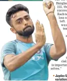  ?? AFP ?? Jaydev Unadkat said variations key in T20s.