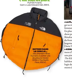  ??  ?? ENTRER DANS LE CERCLE… … des premiers êtres humains à porter une doudoune ronde! MM6 X The North Face, 850 €.