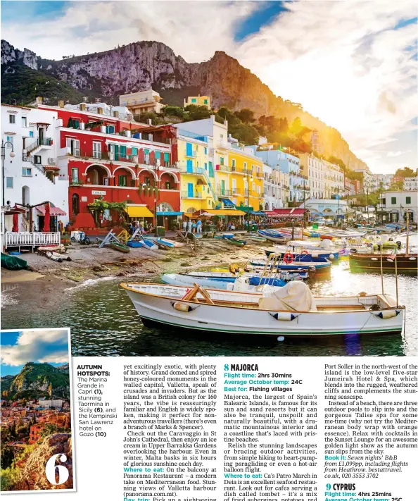  ??  ?? A AUTUMN HOTSPOTS: The Marina Grande G in Capri (1), stunning Taormina T in Sicily (6), and the Kempinski San Lawrenz hotel on Gozo (10) 6