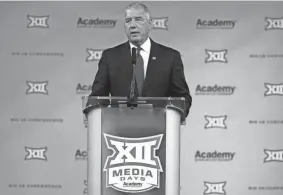  ?? LM OTERO/AP ?? Commission­er Bob Bowlsby talks to media during Big 12 football media days in Arlington, Texas, in July.