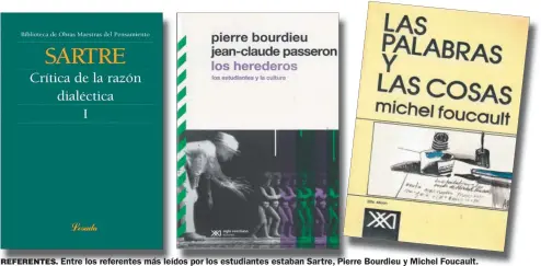  ??  ?? REFERENTES. Entre los referentes más leídos por los estudiante­s estaban Sartre, Pierre Bourdieu y Michel Foucault.