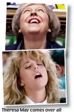  ??  ?? Theresa May comes over all Meg Ryan in the Commons