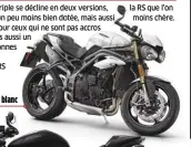  ??  ?? Speed Triple S 13 750 € - Noir ou blanc