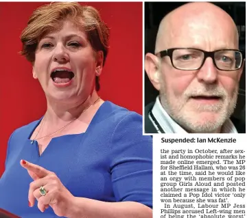  ??  ?? Insult: Shadow foreign secretary Emily Thornberry Suspended: Ian McKenzie