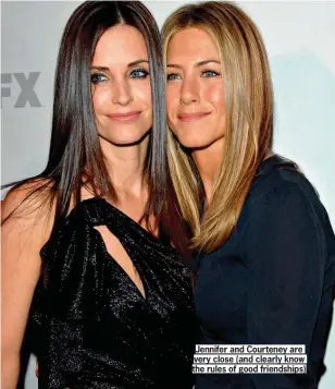  ??  ?? Jennifer and Courteney are very close (and clearly know the rules of good friendship­s)