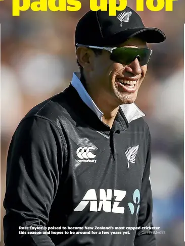  ?? GETTY IMAGES ?? Ross Taylor is poised to become New Zealand’s most capped cricketer this season and hopes to be around for a few years yet.