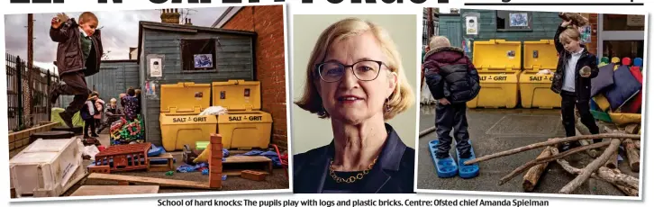  ??  ?? School of hard knocks: The pupils play with logs and plastic bricks. Centre: Ofsted chief Amanda Spielman