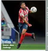  ??  ?? Suarez...New challenge