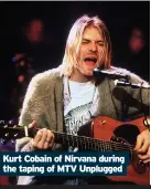  ??  ?? Kurt Cobain of Nirvana during the taping of MTV Unplugged