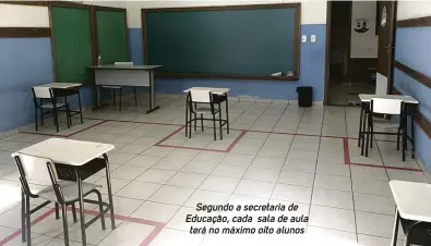  ??  ?? Segundo a secretaria de Educação, cada sala de aula terá no máximo oito alunos