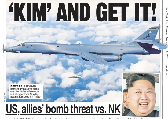  ??  ?? BEWARE: A US B-1B bomber drops a live bomb over the Korean Peninsula in a show of force Sunday against Kim Jong-un (inset).