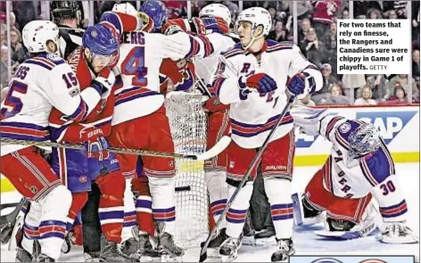  ?? GETTY ?? For two teams that rely on finesse, the Rangers and Canadiens sure were chippy in Game 1 of playoffs.