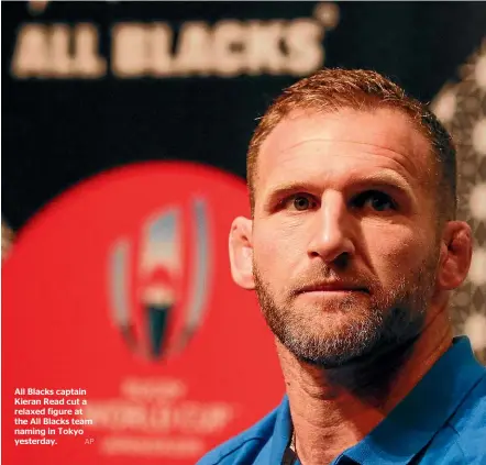  ?? AP ?? All Blacks captain Kieran Read cut a relaxed figure at the All Blacks team naming in Tokyo yesterday.