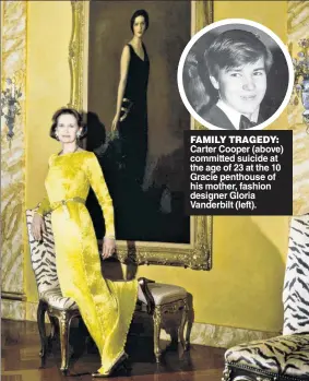  ??  ?? FAMILY TRAGEDY: Carter Cooper (above) committed suicide at the age of 23 at the 10 Gracie penthouse of his mother, fashion designer Gloria Vanderbilt (left).