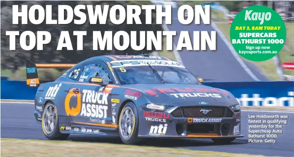  ??  ?? Lee Holdsworth was fastest in qualifying yesterday for the Supercheap Auto Bathurst 1000. Picture: Getty