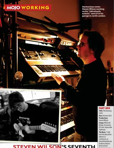  ?? ?? Harmonious notes: Steven Wilson working on his “ridiculous­ly eclectic” new LP in his garage in north London.