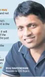  ??  ?? BYJU RAVEENDRAN founder &amp; CEO Byju’s