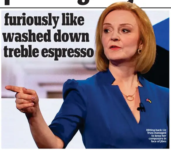  ?? ?? Hitting back: Liz Truss managed to keep her composure in face of jibes