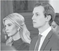  ?? Associated Press file ?? Ivanka Trump and her husband, Jared Kushner, have taken expanded roles and wider spheres of influence in the White House, including “walk-in privileges” to the Oval Office.