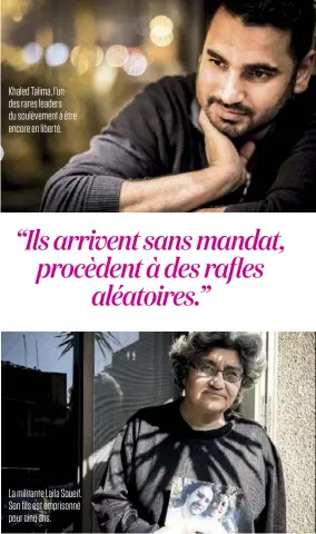  ??  ?? Khaled Talima, l’un des rares leaders du soulèvemen­t à être encore en liberté. La militante Laila Soueif. Son fils est emprisonné pour cinq ans.