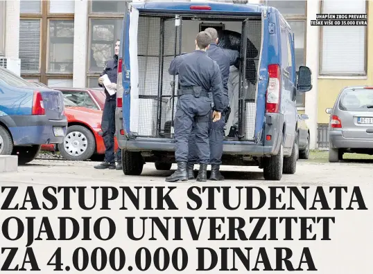  ??  ?? uhapšen zbog prevare teške više od 35.000 evra