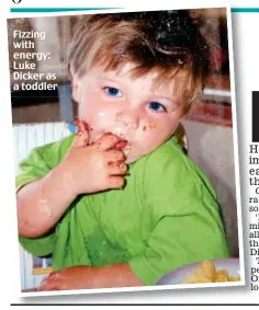  ??  ?? Fizzing with energy: Luke Dicker as a toddler