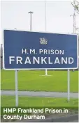  ??  ?? HMP Frankland Prison in County Durham