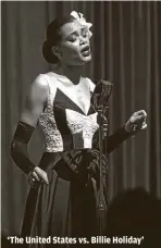  ??  ?? ‘The United States vs. Billie Holiday’ TAKASHI SEIDA
