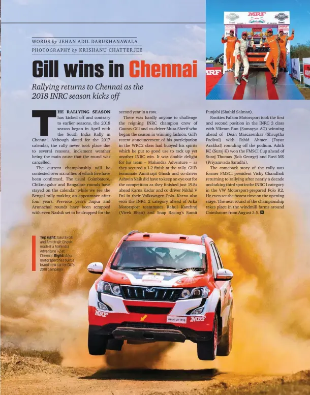  ??  ?? Top right: Gaurav Gill and Amittrajit Ghosh made it a Mahindra Adventure 1-2 at Chennai. Right: Arka motorsport has built a brand new car for Gill’s 2018 campaign