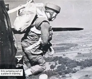  ??  ?? Eric jumping out of a plane in training