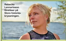  ??  ?? Rebecka Lennartsso­n föreläser på Stora historiekr­yssningen.