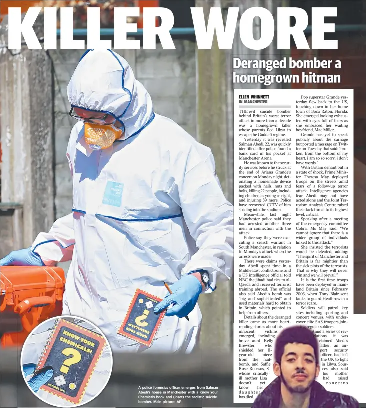  ?? Main picture: AP ?? A police forensics officer emerges from Salman Abedi’s house in Manchester with a Know Your Chemicals book and ( inset) the sadistic suicide bomber.