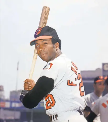  ?? LOUIS REQUENA/MLB PHOTOS VIA GETTY IMAGES ?? Frank Robinson slugged 586 home runs before he retired in 1976, the fourth-highest total at the time.