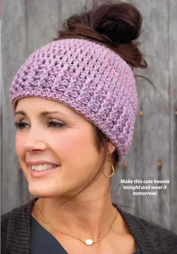  ??  ?? Make this cute beanie tonight and wear it tomorrow!