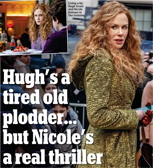  ??  ?? Living a lie: Hugh Grant and Nicole Kidman in The Undoing