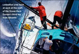  ??  ?? Linkedout crew hard at work at the start of the Ocean Race Europe’s third leg, from Alicante