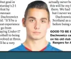  ??  ?? GOOD TO BE BACK: Dachnowicz can’t wait to take on his old club after leaving
Rangers for Annan Athletic