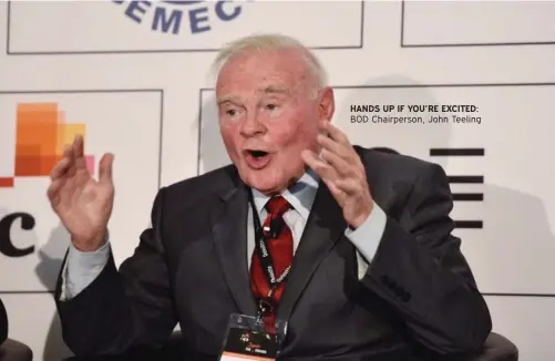  ??  ?? HANDS UP IF YOU’RE EXCITED: BOD Chairperso­n, John Teeling