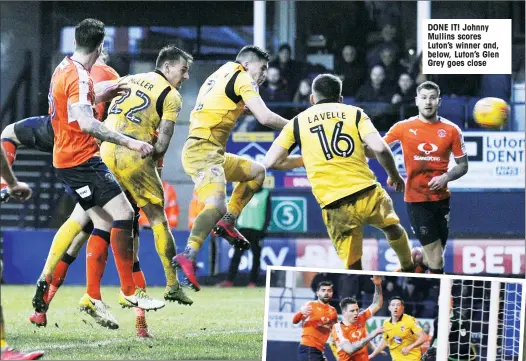  ??  ?? DONE IT! Johnny Mullins scores Luton’s winner and, below, Luton’s Glen Grey goes close
