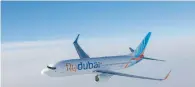  ?? — Supplied photo ?? Flydubai’s passenger numbers increased to 5.4 million, up 10.5 per cent compared to the first six months of 2016.