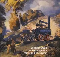  ??  ?? Full steam ahead: the Stourbridg­e Lion makes its debut journey