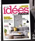  ??  ?? Ce reportage est tiré du magazine Les idées de ma maison de juin 2017. Pour d’autres idées déco, ne manquez pas le numéro de septembre 2017 des Idées de ma maison, en kiosque maintenant.