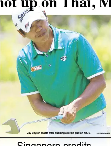  ?? JOVEN CAGANDE ?? Jay Bayron reacts after flubbing a birdie-putt on No. 6.