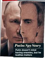  ??  ?? Putin: Spy Story
Putin doesn’t mind having enemies, but he loathes traitors had not secured a conviction, but he bore no ill will towards Wade Robson. Proving that even in the middle of that circus, there still was room for principle and decency, he simply concluded that victims of child sexual abuse have to tell their stories at their own speed, and not at his. It was a heartbreak­ing line, and one that of itself almost made the programme worthwhile.
Much better was Channel 4’s ongoing Putin: A Russian Spy Story, the second episode of which dealt with the accident in 2000 that left a nuclear submarine, the Kursk, on the seabed, leading to the loss of 118 lives.
Putin rejected offers of internatio­nal help, and later told lies about when those offers were made, and he remained on holiday for 10 days, claiming he didn’t know how serious the situation really was.
When TV presenter Sergey Dorenko, Russia’s Vincent Browne of the day as it were, called out Putin’s lies one by one on television, he promptly was fired, and Putin took control of the entire channel. He also took against its owner, his former friend and political ally, Boris Berezovsky, who ultimately was granted political asylum in the UK. The programme explained how Putin does not mind having enemies, but reserves a deep loathing for those he sees as traitors.
Former KGB spy Alexander Litvinenko was poisoned with polonium in 2006, and Sergei Skripal and his daughter were targeted in Salisbury with Novichok in 2018. As for Berezovsky, he was found hanging in his home in Ascot in the UK in 2013. The coroner returned an open verdict, though I suspect the Channel 4 audience had a stronger view.
Finally, I don’t often review the same programme here two weeks in a row, but BBC1’s The Nest, which started well, ratcheted into a whole new gear last Sunday, when we learned that teenager Kaya, acting as a surrogate for Dan and Emily, a wealthy couple unable to have children, murdered a pregnant woman and was imprisoned at just 11. An investigat­ive journalist also from the Isle of Lewis in the Outer Hebrides, has recognised her. She also is investigat­ing Dan’s murky business dealings and probing the link between him and a body found in the Clyde.
It is absolutely riveting and, as is the case with all the best thrillers, I have absolutely no idea where it goes next. The third episode airs tonight and it all wraps up with a two-hour finale on Easter Sunday. Honestly, it is unmissable.