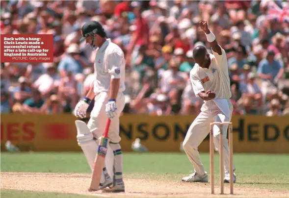  ?? PICTURE: Getty Images ?? Back with a bang: Chris Lewis made a successful return after a late call-up for England in Australia